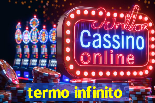 termo infinito